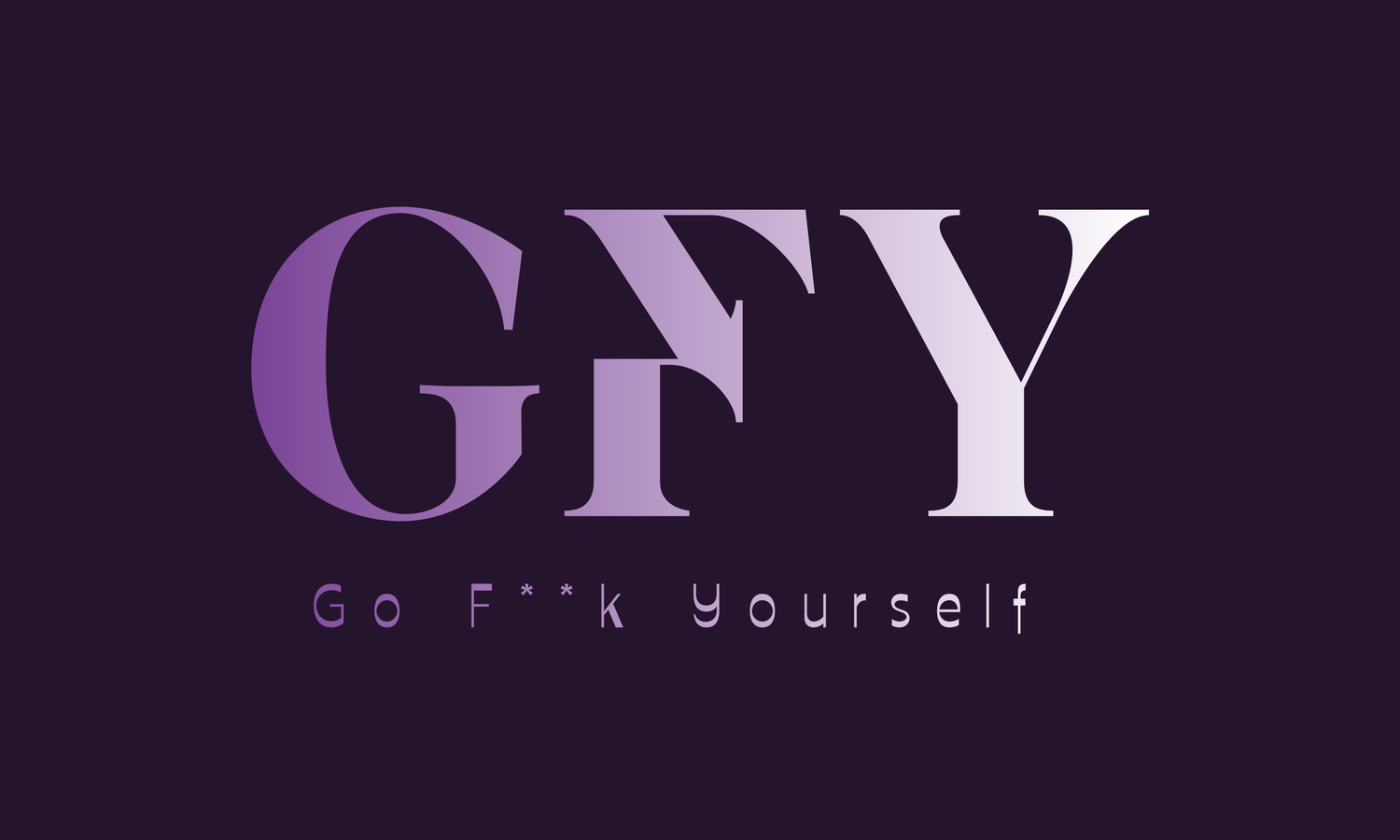 GFY Go Fck Yourself
